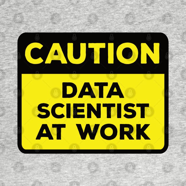 Funny Yellow Road Sign - Caution Data Scientist at Work by Software Testing Life